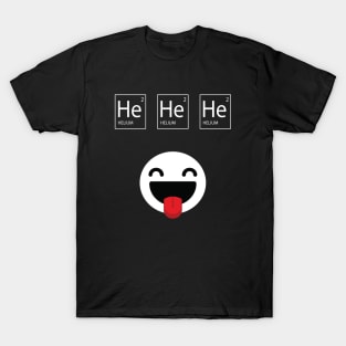 Helium, He He He T-Shirt